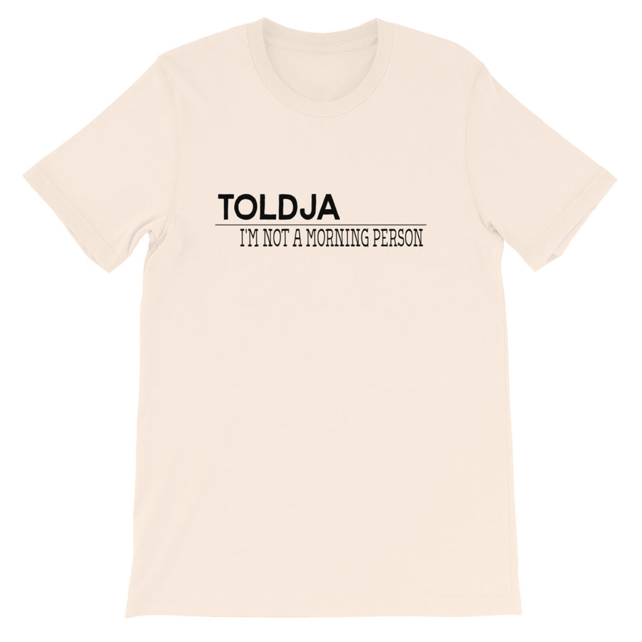 Toldja I'm not a Morning Person T-Shirt