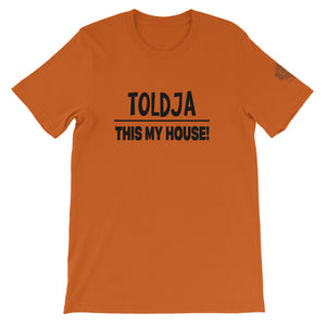 Toldja This My House T-Shirt