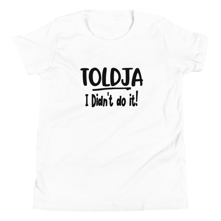 Toldja I Didn't do it T-Shirt