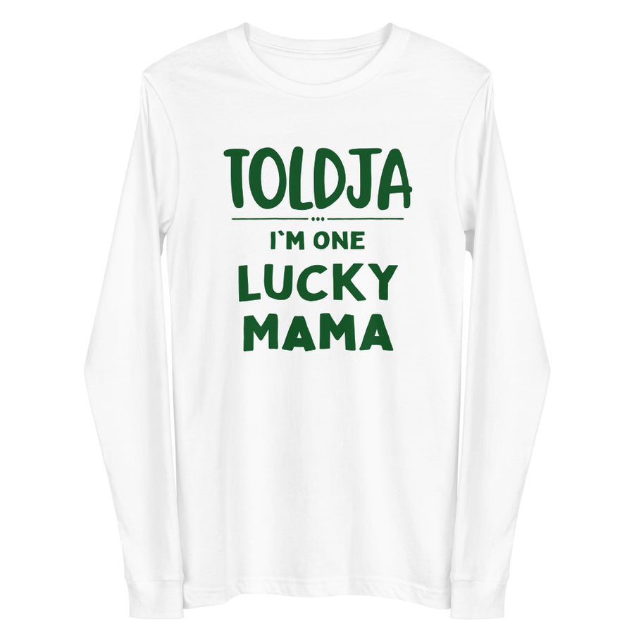 Toldja - I'm One lucky Mama - Long Sleeve Tee